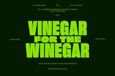 a poster with the words vinegar for the winegarr in green on a black background