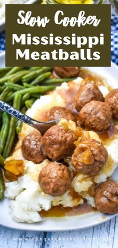 meatballs, mashed potatoes and green beans on a white plate with text overlay that reads slow cooker mississippi meatballs