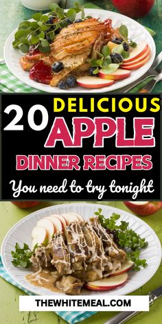 two plates with food on them and the title 20 delicious apple dinner recipes you need to try tonight