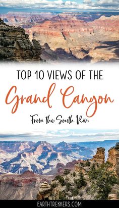 the grand canyon with text that reads top 10 views of the grand canyon from the south rim