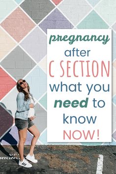 a woman standing in front of a sign that says, pregnant after c section what you need to know now