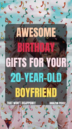 two people kissing each other with the words awesome birthday gifts for your 20 year old boyfriend