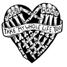 a black and white drawing of a heart with bones in it that says take my whole life too