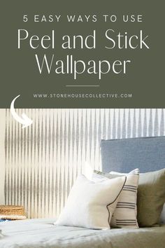 a bed with white pillows and striped wallpaper in the background text reads 5 easy ways to use peel and stick wallpaper