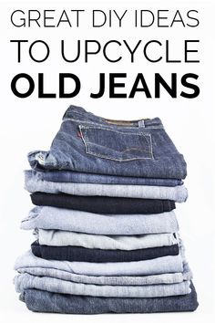 stack of old jeans with text overlay that reads great diy ideas to upcycle old jeans