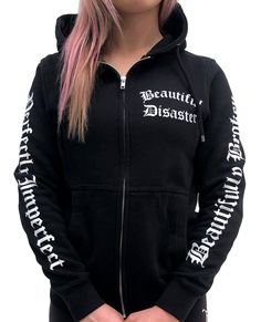 Wear what defines you. Beautifully Broken. Perfectly Imperfect. Beautiful Disaster. Our Favorite Zip Hoodie has our Beautiful Disaster Logo Front and Back, with the sleeves printed as Perfectly Imperfect, and Beautifully Broken. Stylish and warm, our women's hooded sweatshirts are made with quality mid-weight hoodie fabric. Relaxed fit for ultimate comfort by Beautiful Disaster. Easy To Care For: Machine wash in cold with dark colors, tumble dry on low, do not bleach, hang to dry for extra prote Inked Shop, Toxic Vision, Beautifully Broken, Hoodie Fabric, Womens Sweatshirts Hoods, Music Tattoo, Beautiful Disaster, Print Jacket, Perfectly Imperfect