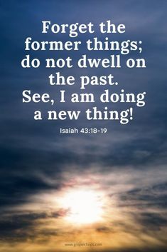 the sun shining through clouds with bible verse about forget the things do not dwell on the past, see i am doing a new thing