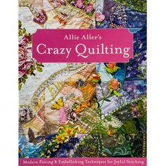 the book cover for alice aller's crazy quilting