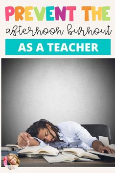 a person laying on top of an open book with the title prevent the afternoon burnout as a teacher