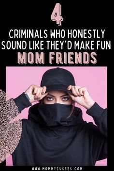 a woman wearing a black hoodie covering her face with the words, 4 animals who honesty sound like they'd make fun mom friends