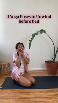 a woman sitting on a yoga mat with the words 4 yoga poses to unwind before bed