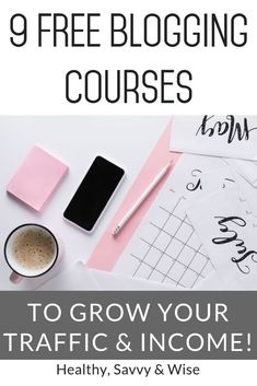 a cup of coffee, notebook and pen with the words 9 free blogging courses to grow