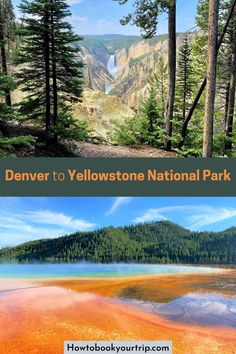 the yellowstone national park with trees and mountains in the background text overlay reads, denver to yellowstone national park