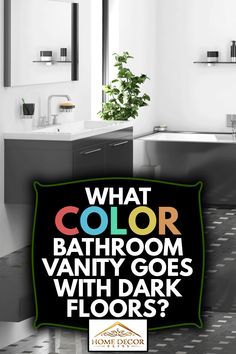 what color bathroom vanity goes with dark floors? infographical poster for the home decor