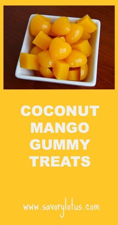 there are mangos in a small bowl on the table with text that reads coconut mango gummy treats