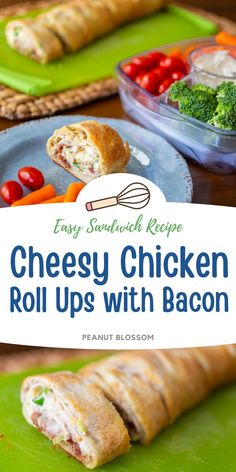 easy sandwich recipe cheesy chicken roll ups with bacon