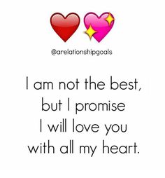 two hearts with the words i am not the best, but i promise i will love you with all my heart