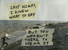 two people running on the beach with a sign that says last night, i knew what to say but you weren't there to hear to hear it