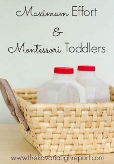 two bottles of milk in a basket with the words maximum effort and montessori toddlers