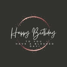 the words happy birthday to you have a blessing day on a black background with pink circles