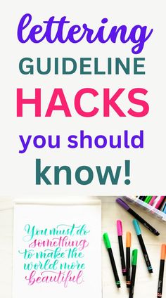 the words lettering guideline hacks you should know on top of a table with markers and