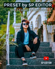 a person sitting on some steps wearing sunglasses and a hoodie with the words preset by sp editor don't forget to subbie