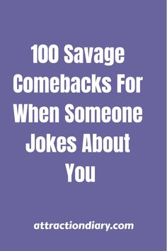 Text over a purple background reading "100 Savage Comebacks For When Someone Jokes About You" with a website address "attractiondiary.com" at the bottom. Funny Responses To Anything, Witty Comebacks To Guys, Savage Comebacks To Guys, Comebacks To Guys, Most Savage Roasts, Rude Memes, Rude Comebacks, Roasts To Say, Witty Responses