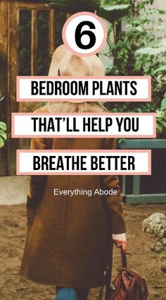 a woman walking in the dirt with her handbag and text that reads 6 bedroom plants that'll help you breathe better