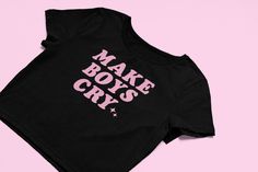 ** Shirt is a Flowy Fit, Snug Fit Crop Tops Available In Our Shop ** Make Boys Cry Crop Top | Cute Top | Cute Croptop | Graphic Top | Trendy Top | Graphic Shirt | Cute Gift | Shirt | Girl Crop Top |  Comfy Top to Lounge in! Actual item may be lighter/darker than pictured. M A T E R I A L S - 100% RING SPUN COTTON - Flowy Fit - Shoulder Taping S I Z I N G - Size chart is available on our listing photos. S H I P P I N G  &  P R O D U C T I O N  T I M E - Mock-Ups are delivered within 24hrs after P Enterprise Ideas, Unique Crop Tops, Cash Crop, Flowy Crop Top, Trendy Crop Tops, Y2k Crop Top, Baby Crop Top, Graphic Crop Top, Girls Crop Tops