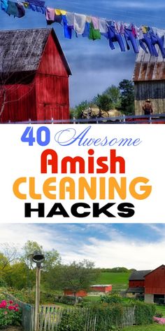 the words, 40 awesome amish cleaning hacks are in front of an image of farm