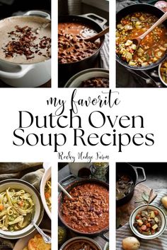 many different soups and stews are shown in this collage with the words, my favorite dutch oven soup recipes