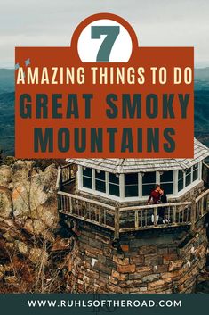 the words 7 amazing things to do in great smoky mountains on top of a mountain