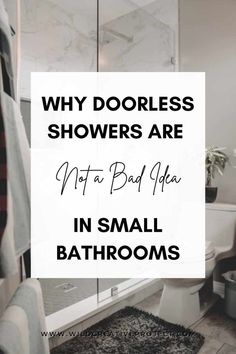 a bathroom with the words why doorless showers are not bad idea in small bathrooms