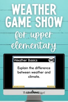 a computer screen with the words weather game show for upper elementary and middle school students