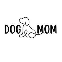 the word dog and mom written in black ink on a white background with a drawing of a dog