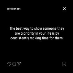 the best way to show someone they are a priority in your life is by constantly making time for them