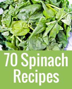 spinach recipe with text overlay that reads 70 spinach recipes