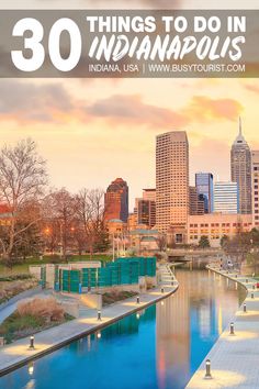 the city skyline with text overlay that reads 30 things to do in indianapolis, indiana