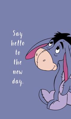 a cartoon donkey with the words say hello to the new day