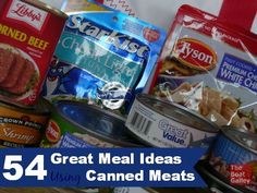 a pile of canned food with the words great meal ideas for canned meats on it