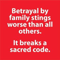 a red background with white text that says, betraval by family strings worse than all others it breaks a sacred code