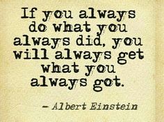 albert einstein quote on paper with the words if you always do what you always did, you