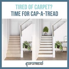 two steps leading up to a white room with text that reads, tired of carpet? time for cap - a - tread