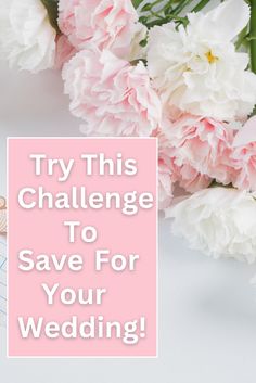 pink flowers and wedding rings with the words try this challenge to save for your wedding