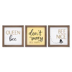 three framed pictures with words on them in different colors and sizes, one saying queen bee, the other don't worry be happy