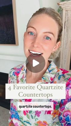 a woman with blue eyes is smiling and wearing a flower print shirt that says 4 favorite quartize countertops