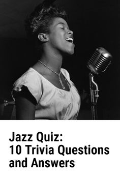 a woman singing into a microphone with the words jazz quiz 10 trivia questions and answers