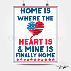 a poster that says home is where the heart is and mine is finally home