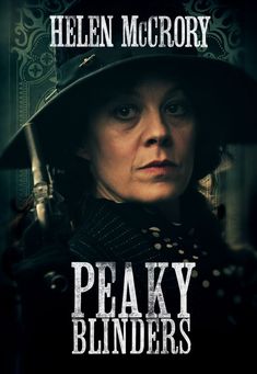 the poster for peaky blinders starring helen mccry as an old woman with a hat on her head