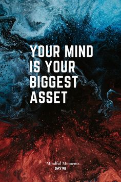 a quote that reads, your mind is your biggest asset with an image of blue and red swirls